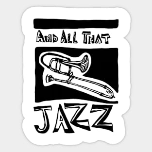 And All That Jazz Sticker